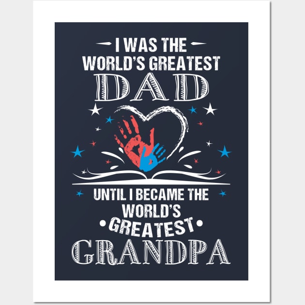 From World's Greatest Dad to World's Greatest Grandpa Wall Art by jslbdesigns